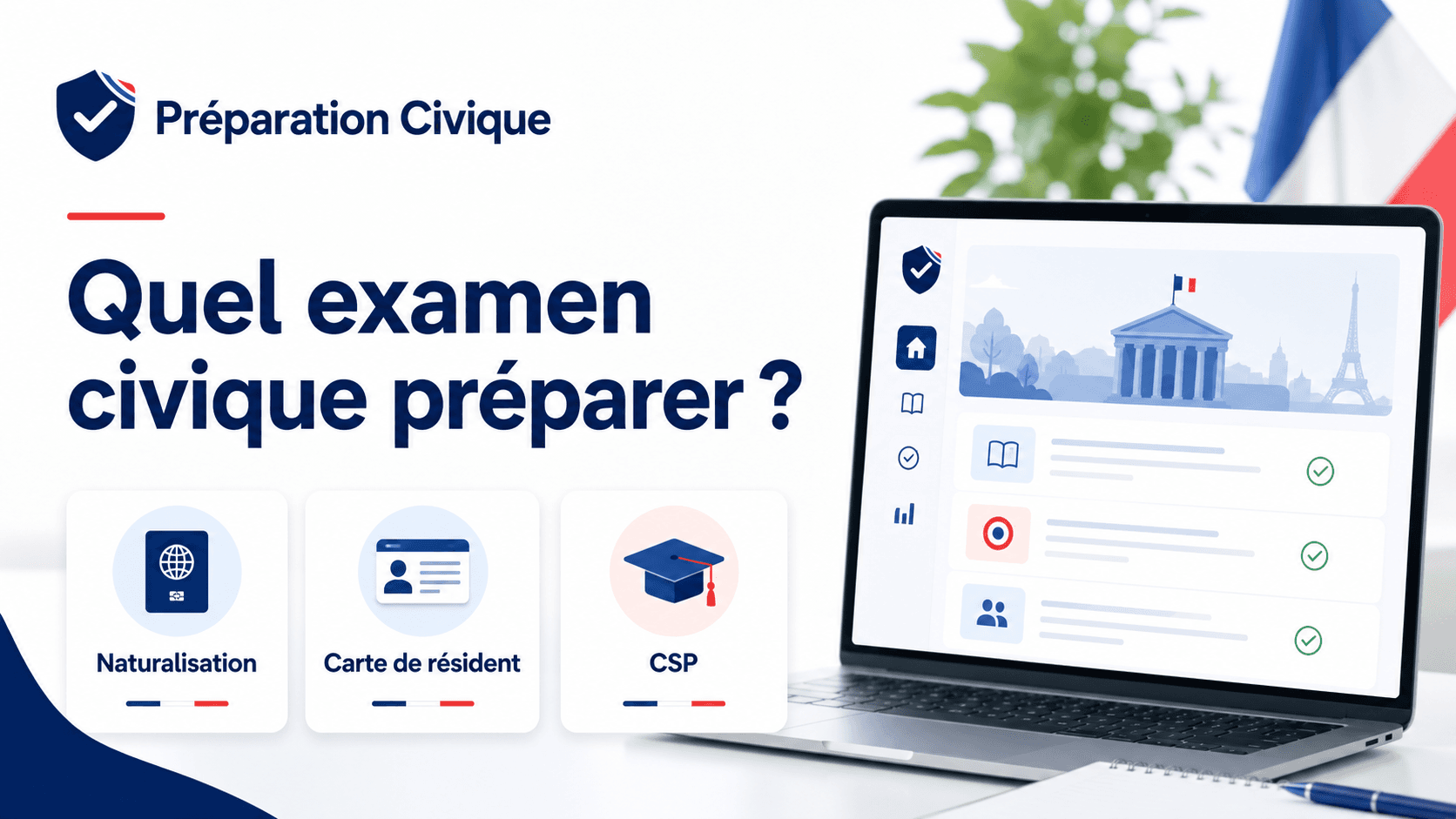 Naturalisation, carte de résident, CSP : quel examen civique préparer ?